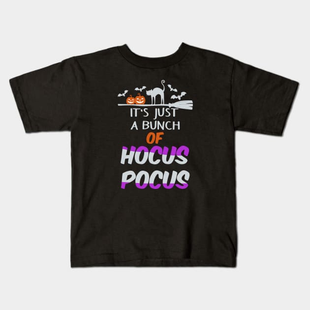 It's Just A Bunch Of Hocus Pocus Fun Teacher Witch Shirt Funny Halloween Shirts Happy Halloween Costumes Trick Or Treat Scary Halloween Gift Kids T-Shirt by Curryart